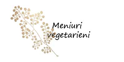 Meniuri speciale pentru vegetarieni la nunta - Restaurant Monarh